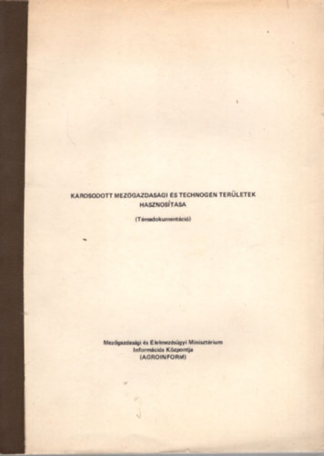 Benesczky Jzsefn, Dr. Gecse Gyula (szerk) - Krosodott mezgazdasgi s technogn terletek hasznostsa (Tmadokumentci)