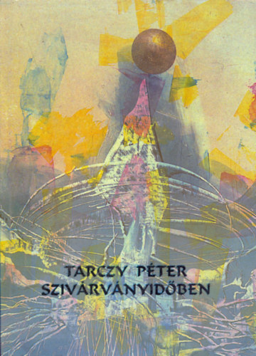 Tarczy Pter - Szivrvnyidben