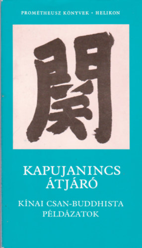 Mikl�s P�l (szerk.); - Jen-csao - Cun-csiang - Kapujanincs �tj�r� (K�nai Csan-buddhista p�ld�zatok)