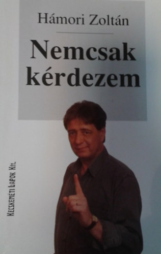 H�mori Zolt�n - Nemcsak k�rdezem