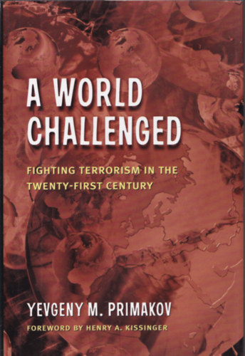 Yevgeny M. Primakov - A World Challenged - Fighting Terrorism in the Twenty-First Century