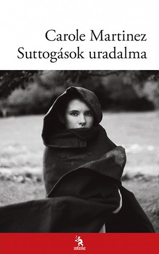 Carole Martinez - Suttogsok uradalma