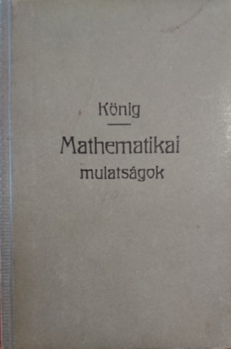 Kőnig Dénes - Mathematikai mulatságok I-II.
