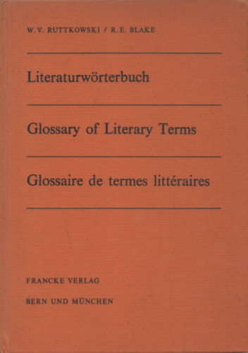 W. V. Ruttkowski, R. E. Blake - Literaturw�rterbuch / Glossary of Literary Terms / Glossaire de termes litt�raires