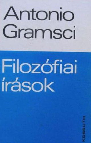 Antonio Gramsci - Filoz�fiai �r�sok