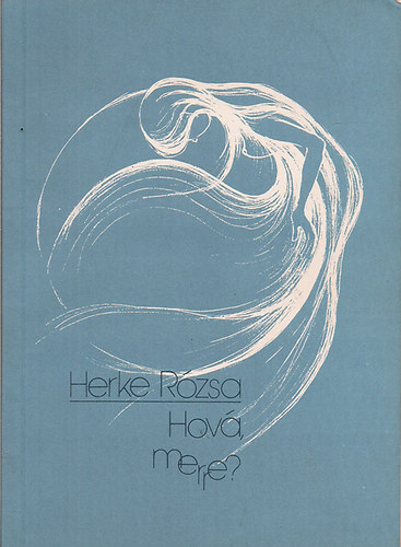 Herke Rzsa - Hov, merre?
