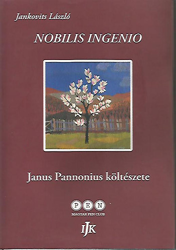 Jankovits Lszl; Szcs Gza (szerk.) - Nobilis ingenio - Janus Pannonius kltszete