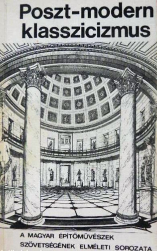 Kévés György (felelős szerk.) - Poszt-modern klasszicizmus