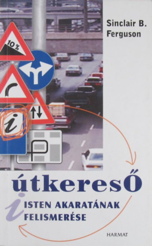 Sinclair B. Ferguson - �tkeres� - Isten akarat�nak felismer�se