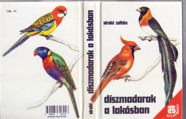 Siroki Zoltán - Díszmadarak a lakásban (Második kiadás - 32 színes képtáblával - Állatbarát)
