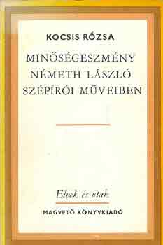Kocsis R�zsa - Min�s�geszm�ny N�meth L�szl� sz�p�r�i m�veiben