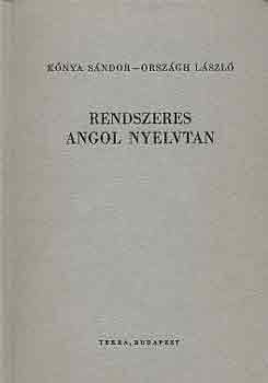 Knya Sndor-Orszgh Lszl - Rendszeres angol nyelvtan (Knya-Orszgh)