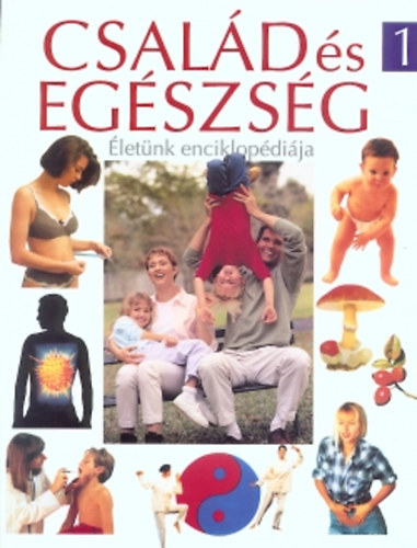 Hollsi Nikolett (szerk) - Csald s egszsg - letnk enciklopdija I-III.