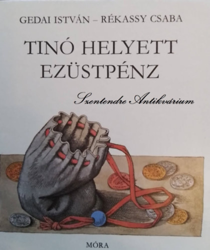 Gedai Istvn, Rkassy Csaba (ill.) - Tin helyett ezstpnz - Rkassy Csaba illusztrciival; sajt kppel! (Blcs Bagoly)