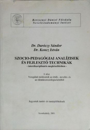 Darczy Sndor, Koncz Istvn - Szocio-pedaggiai analzisek s fejleszt technikk interdiszciplinris megkzeltsben, I. rsz - Vizsglati mdszerek az rtk-, nevels- s az oktatsszociolgia krbl