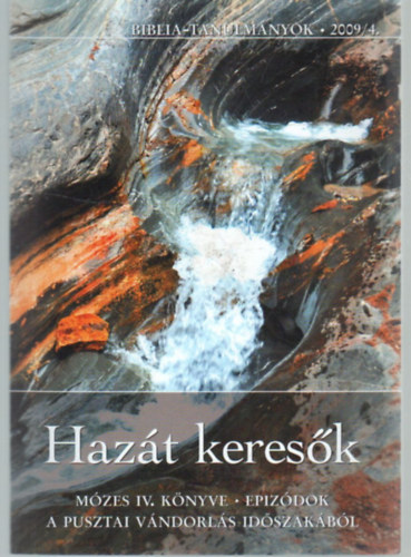 Sonnleitner Károly - Hazát keresők ( Zsid 11,13-16 ) - Mózes IV. könyve - Epizódok a pusztai vándorlás időszakából