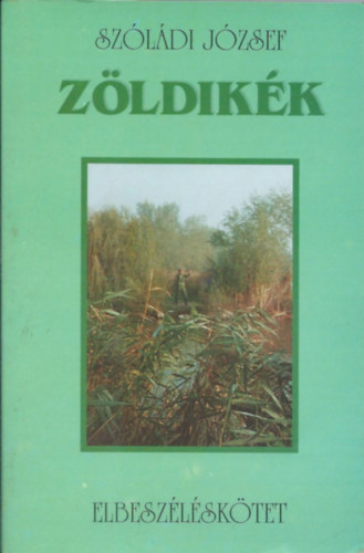 Sz�l�di J�zsef - Z�ldik�k - Elbesz�l�sek