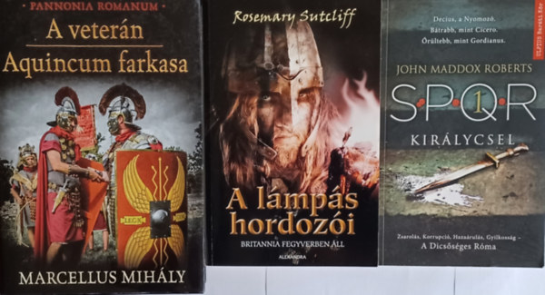 John Maddox Roberts, Rosemary Sutcliff, Marcellus Mihly - Trtnelmi regnyek: A lmps hordozi - Britannia fegyverben ll + Kirlycsel - SPQR 1. + A vetern - Aquincum farkasa  (3 m)