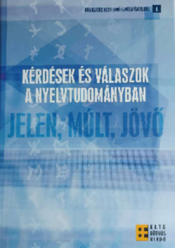 Krdsek s vlaszok a nyelvtudomnyban - Jelen, mlt, jv