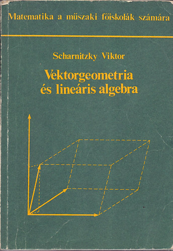 Scharnitzky Viktor - Vektorgeometria és lineáris algebra