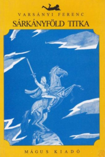 Varsányi Ferenc - Sárkányföld titka (Könyvfalók könyvtára 5.)