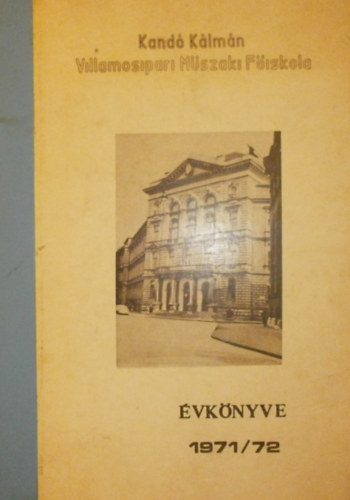 Tverdota Mikl�s (szerk.) - Kand� K�lm�n Villamosipari M�szaki Iskola �vk�nyve 1971/72