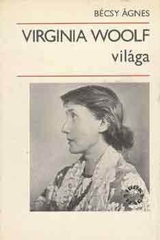 Bécsy Ágnes - Virginia Woolf világa