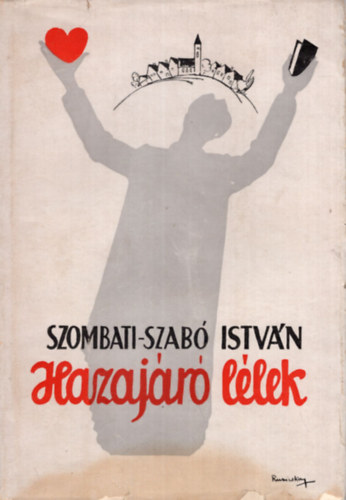 Szombati-Szab� Istv�n - Hazaj�r� l�lek - Szombati-Szab� Istv�n versei