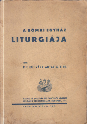 P. Unghváry Antal - A római egyház liturgiája