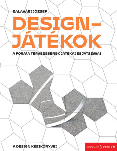 Zalav�ri J�zsef - Designj�t�kok - A forma tervez�s�nek j�t�kai �s j�tszm�i
