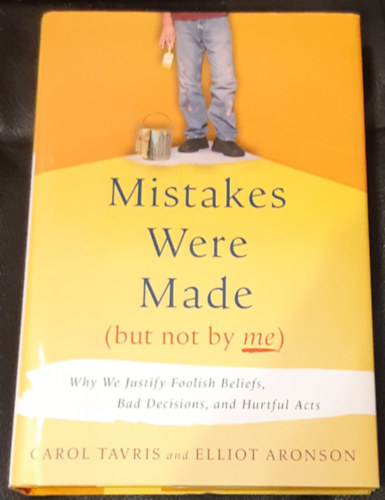 Carol Tavris, Elliot Aronson - Mistakes Were Made (But Not by Me)