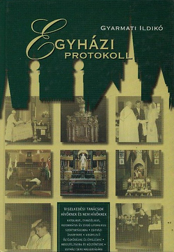 Gyarmati Ildik - Egyhzi protokoll