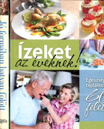 Takcsi-Nagy Klra (szerk.) - zeket az veknek - Egszsges tpllkozs 60 felett + J formban hatvan fltt - ljen teljes letet idskorban is!