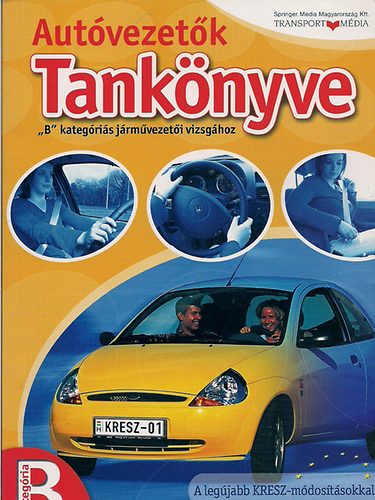 Koltai Jzsef (szerk.) - Autvezetk tanknyve - "B" kategris jrmvezeti vizsghoz