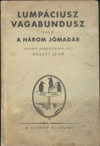 Heltai Jen - Lumpciusz Vagabundusz vagy a hrom jmadr (I. kiads)