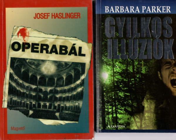 Barbara Parker, Josef Haslinger, Ronald Munson, Jonathan Harr - 4 db krimi: Gyilkos illzik, Operabl, Semmi Emberi, Zavaros vizeken