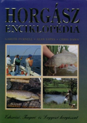 Gareth Purnell - Alan Yates - Chris Dawn - Horg�sz enciklop�dia (�desv�zi, tengeri �s legyez� horg�szat)