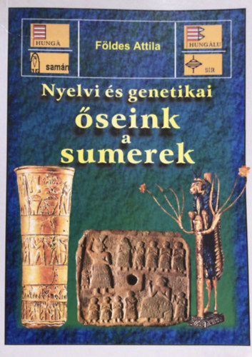 F�ldes Attila - Nyelvi �s genetikai �seink a sumerek