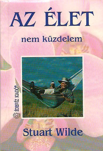 Stuart Wilde - Az �let nem k�zdelem