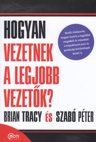 Brian Tracy; Szab Pter - Hogyan vezetnek a legjobb vezetk?