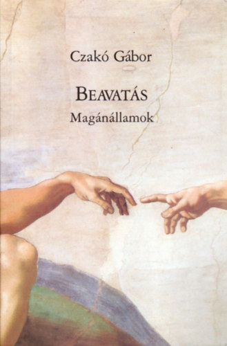 Czakó Gábor - Beavatás. Magánállamok