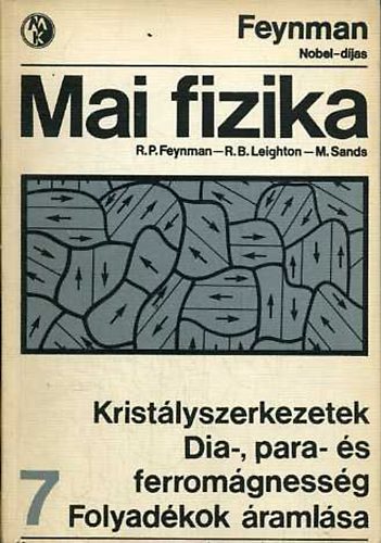 Feynman; Leighton; Sands - Mai fizika 7.: Kristályszerkezetek - Dia-, para- és ferromágnesség - Folyadékok áramlása