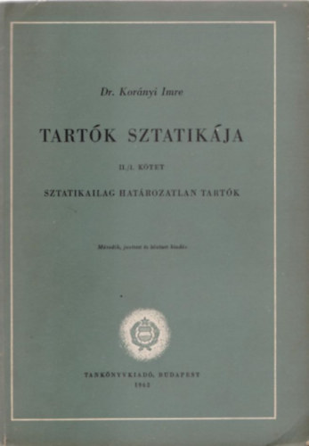 Kor�nyi Imre dr. - Tart�k sztatik�ja II. Sztatikailag hat�rozatlan tart�k