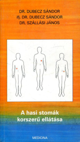 Dr. Dubecz, ifj, Dr. Dubecz, Dr. Sz�ll�si - A hasi stom�k korszer� ell�t�sa