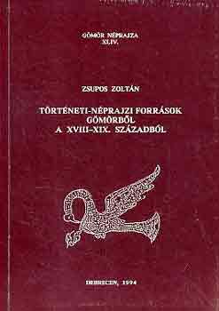 Zsupos Zoltn - Trtneti-nprajzi forrsok Gmrbl a XVIII-XIX. szzadbl
