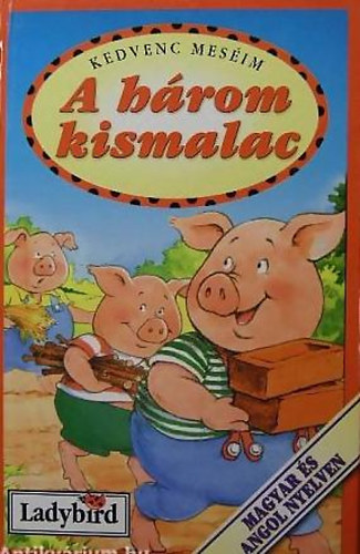 A h�rom kismalac - The Three Little Pig (Kedvenc mes�im - k�tnyelv�)