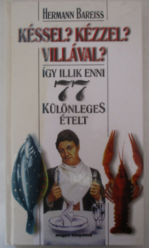 Hermann Bareiss - Kssel? Kzzel? Villval? - gy illik enni 77 klnleges telt