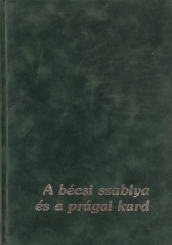 Fodor Istv�n - A b�csi szablya �s a pr�gai kard