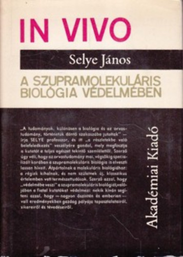 Selye J�nos - A szupramolekul�ris biol�gia v�delm�ben