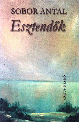 Sobor Antal - Esztendk /Napljegyzetek 1996-2000/
